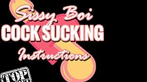 Sissy boi cock sucking instructions!