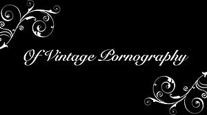 Vintage Beauties Suck and Fuck in Two Centuries of Retro Hairy Pussy Action